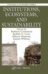 Institutions, Ecosystems, and Sustainability - Robert Costanza, Bobbi S. Low, Elinor Ostrom, James Wilson