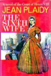 The Sixth Wife - Jean Plaidy
