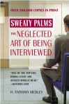 Sweaty Palms: The Neglected Art of Being Interviewed - H. Anthony Medley