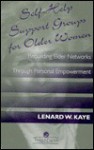 Self-Help Support Groups for Older Women - Lenard W. Kaye