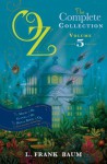 Oz, the Complete Collection Volume 5 bind-up: The Magic of Oz; Glinda of Oz, The Royal Book of Oz - L. Frank Baum