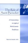 The Rule of Saint Benedict: A Commentary in Light of World Ascetic Traditions - Mayeul de Dreuille, St. Benedict of Nursia, Mark Hargreaves