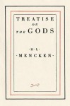 Treatise on the Gods - H.L. Mencken