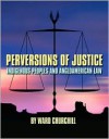 Perversions of Justice: Indigenous Peoples and Anglo-american Law - Ward Churchill, Sharon Venne