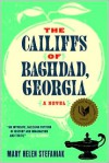 The Cailiffs of Baghdad, Georgia: A Novel - Mary Helen Stefaniak