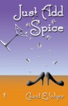 Just Add Spice - Carol E. Wyer