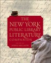 The New York Public Library Literature Companion - Anne Skillion, Staff Of The New York Public Library