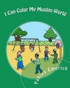 I Can Color My Muslim World - Yahiya Emerick, Patricia Meehan