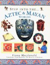 Aztec & Mayan Worlds (Step Into The...) - Fiona MacDonald