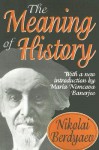 The Meaning of History - Nikolai A. Berdyaev, Maria Nemcova Banerjee