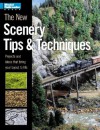 The New Scenery Tips & Techniques: Projects and Ideas That Bring Your Layout to Life (Model Railroader) - Kent Johnson