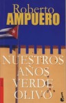 Nuestros Años Verde Olivo - Roberto Ampuero