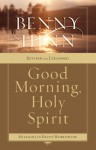 Good Morning, Holy Spirit - Benny Hinn