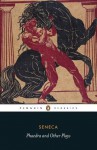 Phaedra and Other Plays (Penguin Classics) - Seneca, R. Scott Smith