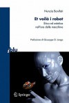 Et Voilà I Robot: Etica Ed Estetica Nell'era Delle Macchine (I Blu) (Italian Edition) - Nunzia Bonifati, Giuseppe O. Longo