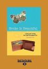 Broke Is Beautiful: Living and Loving the Cash-Strapped Life - Laura Lee