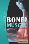 Bone and Muscle: Structure, Force, and Motion - Kara Rogers