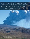 Climate Forcing of Geological Hazards - Bill McGuire, Mark A. Maslin