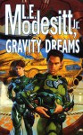 Gravity Dreams - L.E. Modesitt Jr.