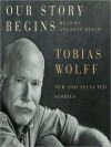 Our Story Begins: New and Selected Stories (MP3 Book) - Tobias Wolff, Anthony Heald