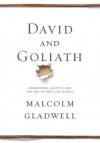 David and Goliath: Underdogs, Misfits, and the Art of Battling Giants - Malcolm Gladwell