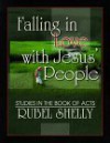 Falling in Love with Jesus' People: Studies in the Book of Acts - Rubel Shelly