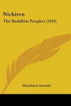 Nichiren: The Buddhist Prophet (1916) - Masaharu Anesaki