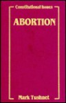 Abortion - Mark V. Tushnet, Leon Friedman