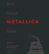 Birth School Metallica Death, Volume 1 - Paul Brannigan, Ian Winwood, To Be Announced