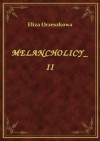 Melancholicy, tom II - Eliza Orzeszkowa