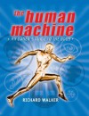 The Human Machine: An Owner's Guide to the Body - Richard Walker