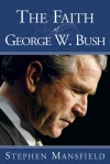 The Faith of George W. Bush - Stephen Mansfield