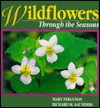 Wildflowers Through the Seasons - Mary Ferguson, Richard Saunders