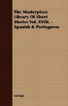 The Masterpiece Library of Short Stories Vol. XVIII. - Spanish & Portuguese - John Alexander Hammerton