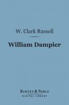 William Dampier - W. Clark Russell