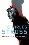 Scratch Monkey - Charles Stross, Gregory Manchess, Roz Kaveney