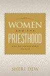 Women and the Priesthood: What One Mormon Woman Believes - Sheri Dew