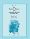 Abstracts of the Balance Books of the Prerogative Court of Maryland, Libers 6 & 7, 1770-1777 - Vernon L. Skinner Jr.