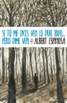 Si tú me dices ven lo dejo todo...pero dime ven (Spanish Edition) - Albert Espinosa