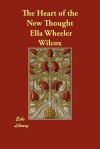 The Heart of the New Thought - Ella Wheeler Wilcox