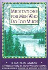 Meditations for Men Who Do Too Much (Fireside/Parkside Meditation Book) - Jonathon Lazear