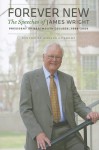 Forever New: The Speeches of James Wright, President of Dartmouth College, 1998-2009 - James Wright, Sheila Culbert