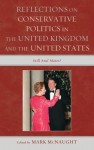 Reflections on Conservative Politics in the United Kingdom and the United States: Still Soul Mates? - Mark McNaught, Nigel F.B. Allington, S Bastien Car