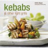 Kebabs & Other Light Grills - Ghillie Basan