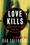 Love Kills (The Max Segal Series, Book One) - Dan Greenburg