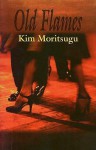 Old Flames - Kim Moritsugu