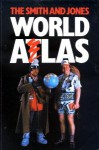 The Smith and Jones World Atlas - Griff Rhys Jones, Mel Smith, Simon Bell, Hilary Coffman, David Seymour