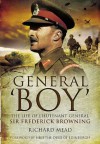 General Boy: The Life of Lieutenant General Sir Frederick Browning - Richard Mead