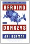 Herding Donkeys: The Fight to Rebuild the Democratic Party and Reshape American Politics - Ari Berman