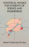 Statistical Physics for Students of Science and Engineering - Robert D. Reed, R.R. Roy